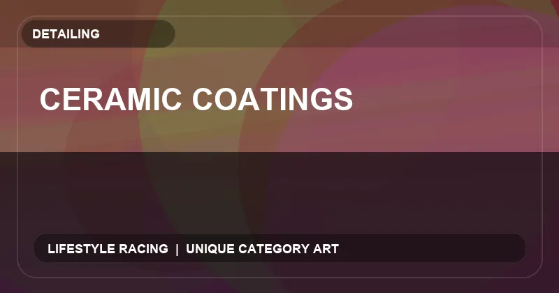 Ceramic Coatings